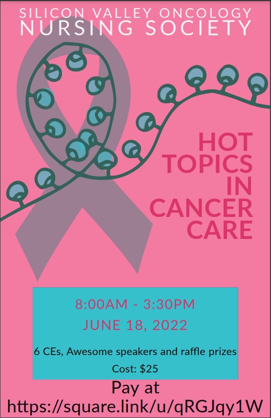 Hot Topics in Cancer Care Silicon Valley Oncology Nursing Society